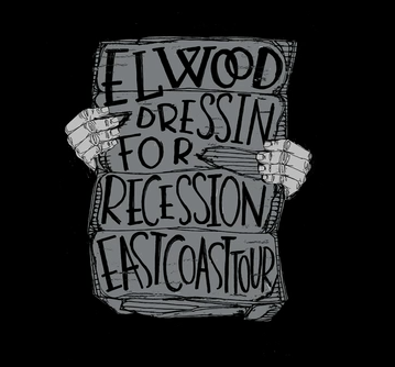 Elwood Dressin for Recession East Coast Tour