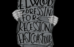 Elwood Dressin for Recession East Coast Tour