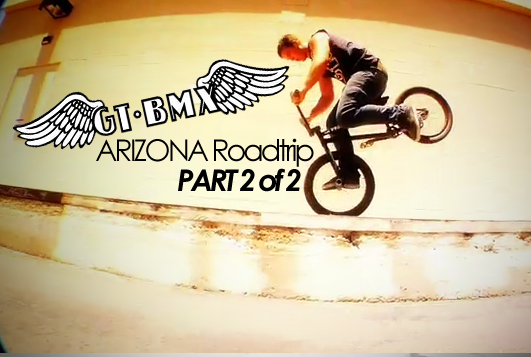 GT BMX Arizona Roadtrip Part 2