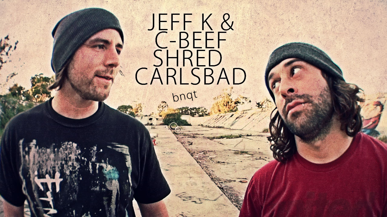 Jeff K and C-Beef Shred Carlsbad