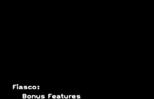 Fiasco - Bonus Features