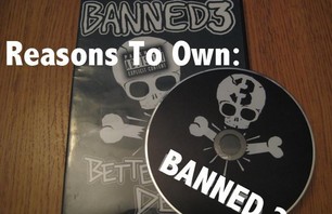 Reasons To Own: Banned 3