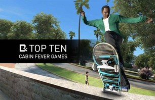 Top 10 Video Games to Cure Cabin Fever
