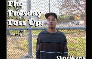 The Tuesday Toss Up: Chris Brown