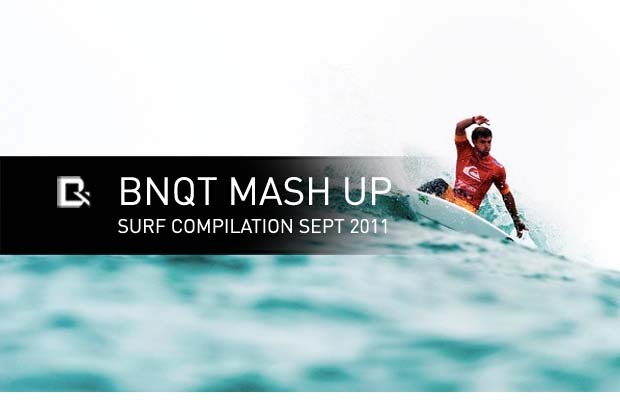 BNQT MASH UP - Surf Compilation Sept 2011