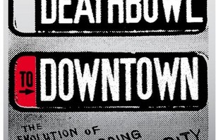 Deathbowl to Downtown and perhaps your town?