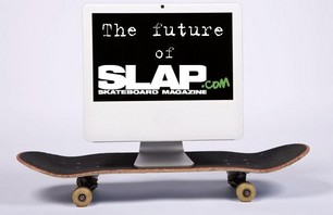 The Future of Slap Magazine.