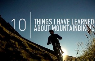 10 Things I have learned About MTB